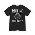 "REDLINE REGULARLY" Tee
